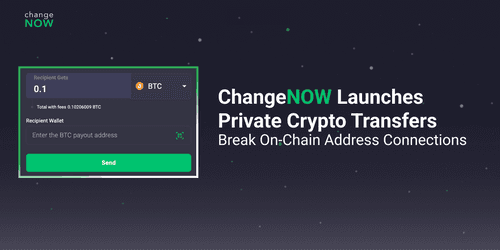 ChangeNOW launches new feature: private crypto transfers